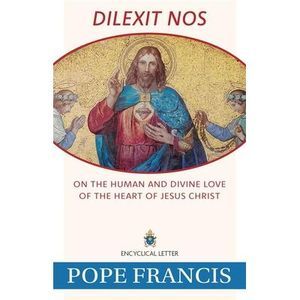Dilexit Nos: On the Human and Divine Love of the Heart of Jesus Christ -- Pope F